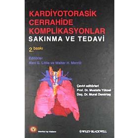 KARDIYOTORASIK CERRAHIDE KOMPLIKASYANLAR SAKINMA VE TEDAVI - ALEX G. LITTLE;WALTER H. MERRILL