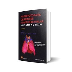 KARDIYOTORASIK CERRAHIDE KOMPLIKASYANLAR SAKINMA VE TEDAVI - ALEX G. LITTLE;WALTER H. MERRILL