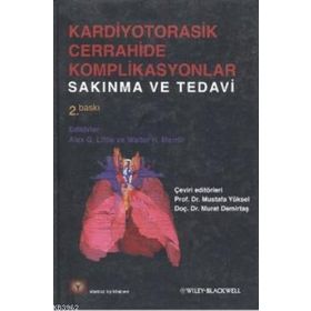 KARDIYOTORASIK CERRAHIDE KOMPLIKASYANLAR SAKINMA VE TEDAVI - ALEX G. LITTLE;WALTER H. MERRILL