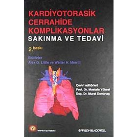 KARDIYOTORASIK CERRAHIDE KOMPLIKASYANLAR SAKINMA VE TEDAVI - ALEX G. LITTLE;WALTER H. MERRILL