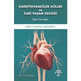 Kardiyovasküler Aciller ve İleri Yaşam Desteği - Ema Tıp Kitabevi