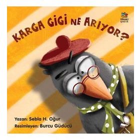 Karga Gigi Ne Arıyor? - Sebla H. Oğur