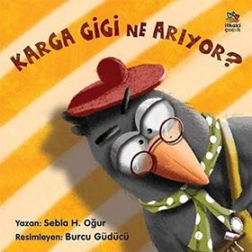 Karga Gigi Ne Arıyor? - Sebla H. Oğur