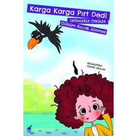 Karga Karga Pırt Dedi - Deyimlerle Öyküler - Gülsüm Koçak Sönmez