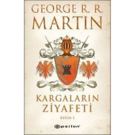 KARGALARIN ZIYAFETI KISIM I - GEORGE R. R. MARTIN