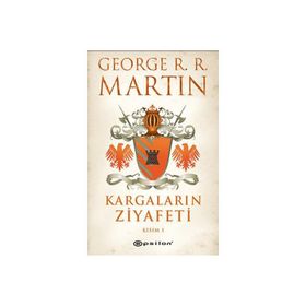 KARGALARIN ZIYAFETI KISIM I - GEORGE R. R. MARTIN