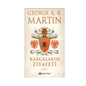 KARGALARIN ZIYAFETI KISIM I - GEORGE R. R. MARTIN
