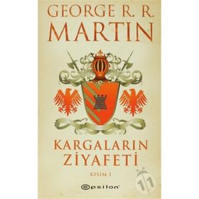 KARGALARIN ZIYAFETI KISIM I - GEORGE R. R. MARTIN