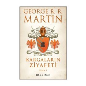 KARGALARIN ZIYAFETI KISIM I - GEORGE R. R. MARTIN