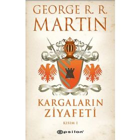 KARGALARIN ZIYAFETI KISIM I - GEORGE R. R. MARTIN