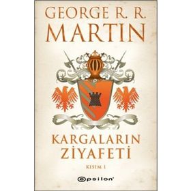 KARGALARIN ZIYAFETI KISIM I - GEORGE R. R. MARTIN