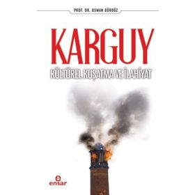 Karguy Kültürel Kuşatma Ve İlahiyat - Osman Gürbüz