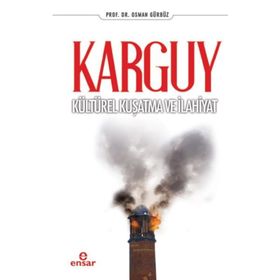 Karguy Kültürel Kuşatma Ve İlahiyat - Osman Gürbüz