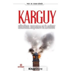 Karguy Kültürel Kuşatma Ve İlahiyat - Osman Gürbüz