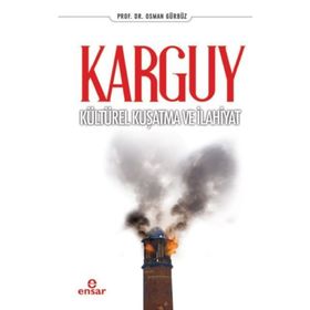 Karguy Kültürel Kuşatma Ve İlahiyat - Osman Gürbüz