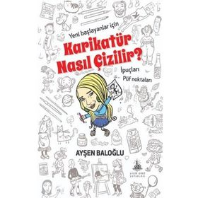 Karikatür Nasıl Çizilir? - Ayşen Baloğlu