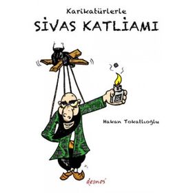 KARİKATÜRLERLE SIVAS KATLİAMI - HAKAN TOKATLIOĞLU