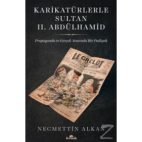 Karikatürlerle Sultan II. Abdülhamid / Necmettin Alkan