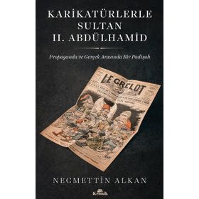 Karikatürlerle Sultan II. Abdülhamid / Necmettin Alkan