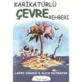KARİKATÜRLÜ ÇEVRE REHBERI - LARRY GONICK, ALICE OUTWATER