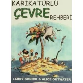 KARİKATÜRLÜ ÇEVRE REHBERI - LARRY GONICK, ALICE OUTWATER