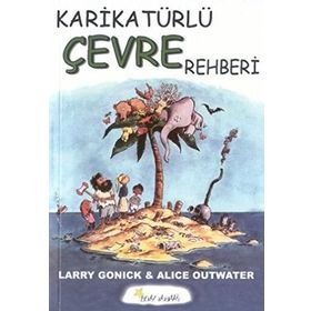 KARİKATÜRLÜ ÇEVRE REHBERI - LARRY GONICK, ALICE OUTWATER