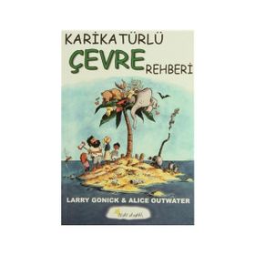 KARİKATÜRLÜ ÇEVRE REHBERI - LARRY GONICK, ALICE OUTWATER