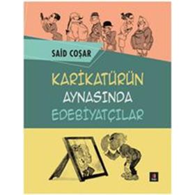 Karikatürün Aynasında Edebiyatçılar - Said Coşar