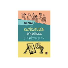 Karikatürün Aynasında Edebiyatçılar - Said Coşar