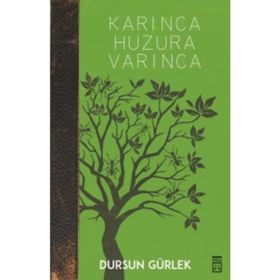 Karınca Huzura Varınca - Dursun Gürlek