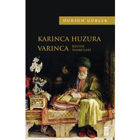 Karınca Huzura Varınca - Dursun Gürlek