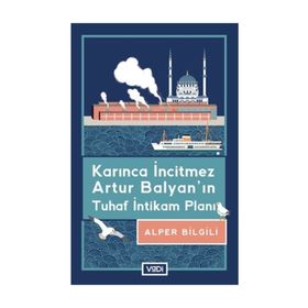 Karınca İncitmez Artur Balyanın Tuhaf İntikam Planı - Alper Bilgili