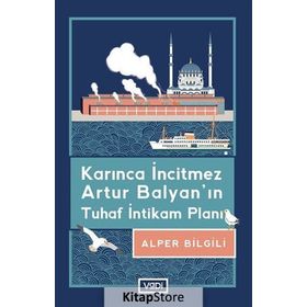Karınca İncitmez Artur Balyanın Tuhaf İntikam Planı - Alper Bilgili