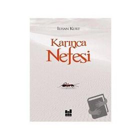 Karınca Nefesi - İlhan Kurt - Mgv Yayınları
