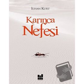 Karınca Nefesi - İlhan Kurt - Mgv Yayınları