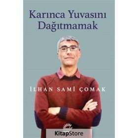 Karınca Yuvasını Dağıtmamak - İlhan Sami Çomak