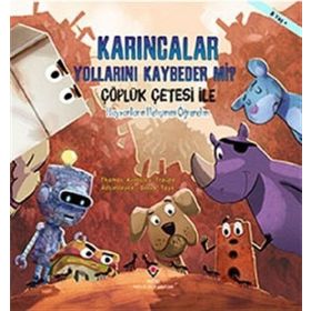 Karıncalar Yollarını Kaybeder mi? - Çöplük Çetesi ile Hayvanların İletişimini Öğrenelim - Kolektif