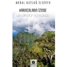 Karıncaların İzinde - Meral Kutluğ İlsever