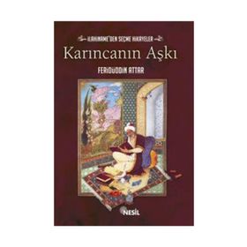KARINCANIN AŞKI İLAHİNAME'DEN SEÇME HIKAYELER - FERİDÜDDİN ATTAR;MUSTAFA OĞUZ
