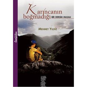 Karıncanın Boğmadığı Bir Dersim Masalı - Mehmet Yıldız