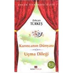 KARINCANIN DÜNYASI-UÇMA DİLEĞİ - PEKCAN TÜRKEŞ