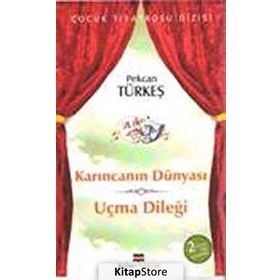 KARINCANIN DÜNYASI-UÇMA DİLEĞİ - PEKCAN TÜRKEŞ