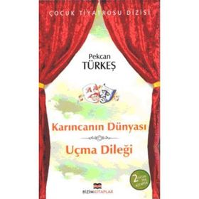 KARINCANIN DÜNYASI-UÇMA DİLEĞİ - PEKCAN TÜRKEŞ