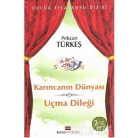KARINCANIN DÜNYASI-UÇMA DİLEĞİ - PEKCAN TÜRKEŞ