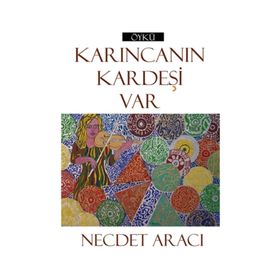 Karıncanın Kardeşi Var - Necdet Aracı