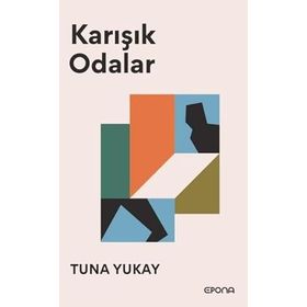KARIŞIK ODALAR - TUNA LÜTFÜ YUKAY