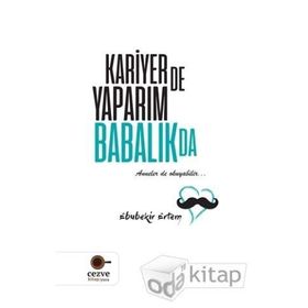 Kariyer de Yaparım Babalık da / Ebubekir Ertem