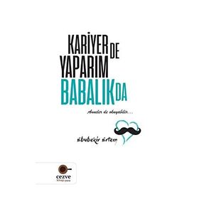 Kariyer de Yaparım Babalık da / Ebubekir Ertem
