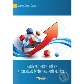 Kariyer Değerleri ve Algılanan İstihdam Edilebilirlik - Ayşenur Öktem Özgür