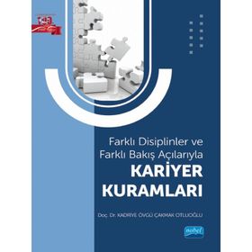 Kariyer Kuramları Farklı Disiplinler ve Farklı Bakış Açılarıyla - Kadriye Övgü Çakmak